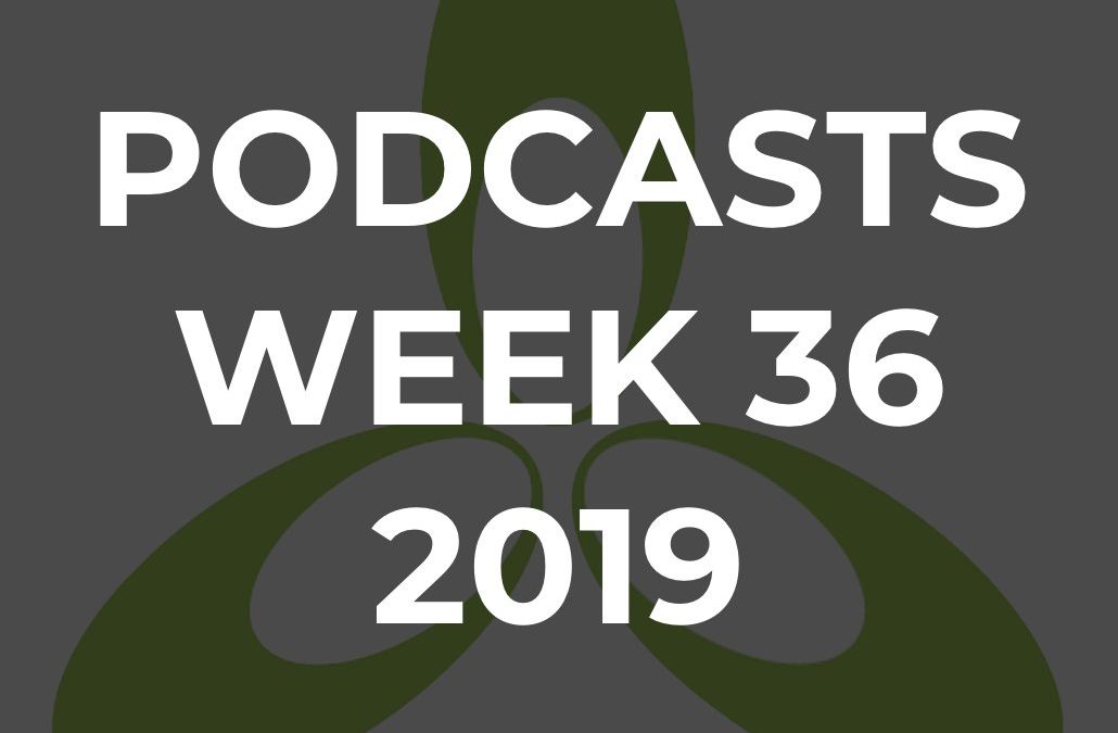 TPN Podcasts for Week 36, 2019